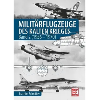 Militärflugzeuge des Kalten Krieges - Schreiber, Joachim [DE] (2025, Pevná, Motorbuch Verlag)