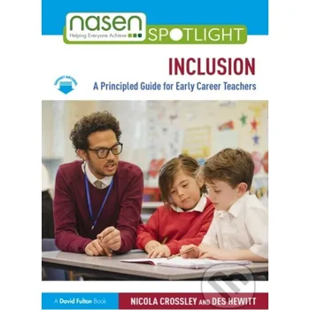 Inclusion: A Principled Guide for Early Career Teachers - Nicola Crossley Taylor and Francis