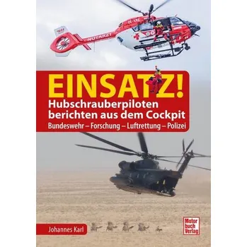 Einsatz! Hubschrauberpiloten berichten aus dem Cockpit - Fink, Johannes Karl