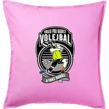 Polštář Hraju pro radost volejbal a fakt dobře - Polštář 50x50 - 50x50 - Pouze potah ( Růžová )