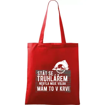 Nákupní taška Stát se truhlářem nebyla moje volba - Taška bavlněná - 42 x 38 cm ( Červená )