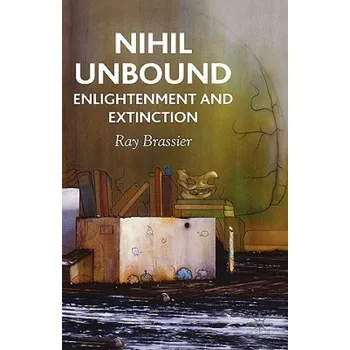 Nihil Unbound: Enlightenment and Extinction – Ray Brassier (EN)