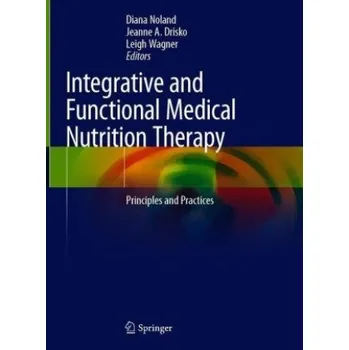 Integrative and Functional Medical Nutrition Therapy: Principles and Practices – Diana Noland,Jeanne A. Drisko,Leigh Wagner (EN)