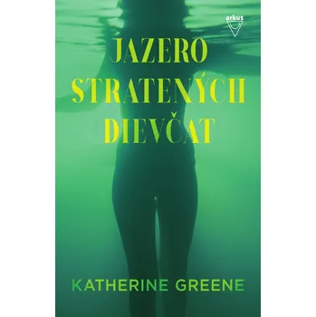 Jazero stratených dievčat - Kate Greene