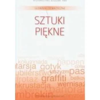 Encyklopedie Słownik tematyczny. T.12 Sztuki piękne - praca zbiorowa