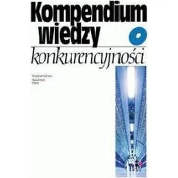 Kompendium wiedzy o konkurencyjności PWN - praca zbiorowa