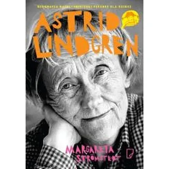 Literární biografie Astrid Lindgren. Opowieść o życiu i twórczości - Margareta Strömstedt