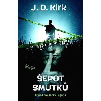Šepot smutků: Případ pro Jacka Logana - J. D. Kirk (2025, pevná)