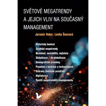 Světové megatrendy a jejich vliv na současný management 1 vydání - Veber Jaromír Švecová Lenka