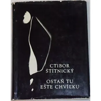 Literární biografie Štítnický Ctibor - Ostaň tu ešte chvíľku