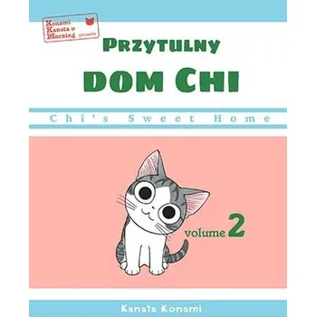 Chi’s Sweet Home. Przytulny dom Chi. Tom 2 - Kanata, Konami