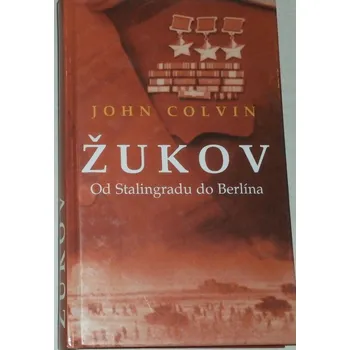 Literární biografie Colvin John - Žukov Od Stalingradu do Berlína