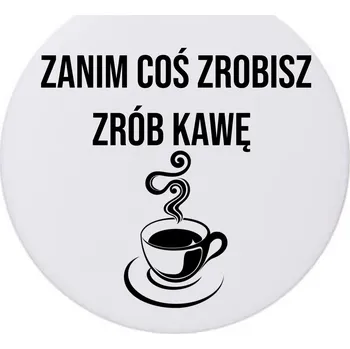 Vtipné keramické podložky pod hrnek x4 NEŽ NĚCO UDĚLÁŠ, DEJ SI KÁVU