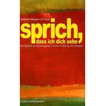 Sprich, dass ich dich sehe - Denjean-von Stryk, Barbara