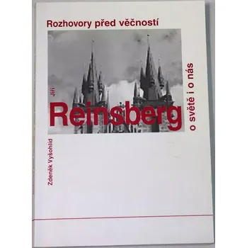 Literární biografie Vyšohlíd Zdeněk - Rozhovory před věčností (s Jiřím Reinsbergem o světě i o nás)