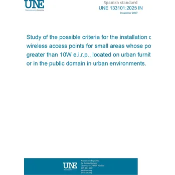 Cizojazyčná kniha UNE 133101:2025 IN Study of the possible criteria for the installation of wireless access points for small areas whose power is greater than 10W e.i.r.p., located on urban furniture or in the public domain in urban environments. Španělsky Tisk