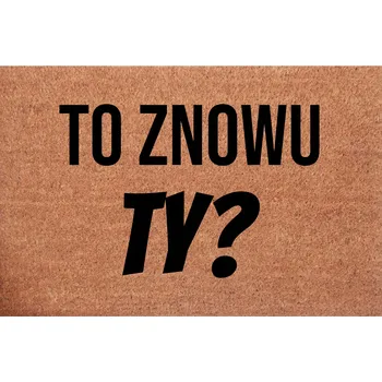 Rohožka Kokosová rohožka ke dveřím vtipná "Zase TY?" Rohožka před dveře
