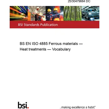 25/30479664 DC BS EN ISO 4885 Ferrous materials — Heat treatments — Vocabulary Anglicky Tisk