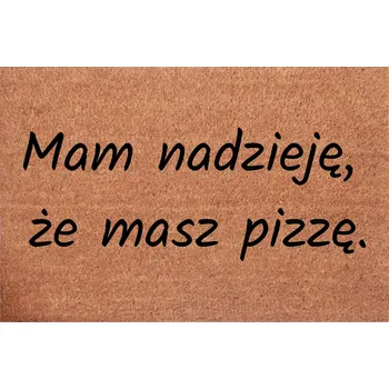 Kokosová rohožka ke dveřím - Doufám, že máš pizzu. Vtipný Nápis