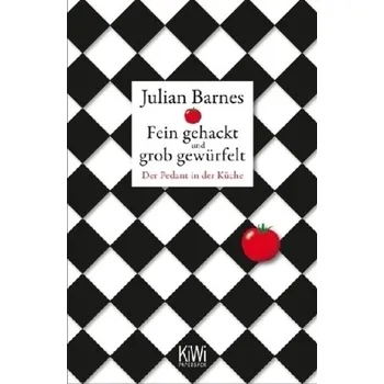 Fein gehackt und grob gewürfelt - Julian Barnes