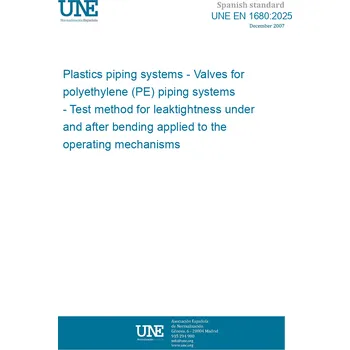 Cizojazyčná kniha UNE EN 1680:2025 Plastics piping systems - Valves for polyethylene (PE) piping systems - Test method for leaktightness under and after bending applied to the operating mechanisms Španělsky Tisk