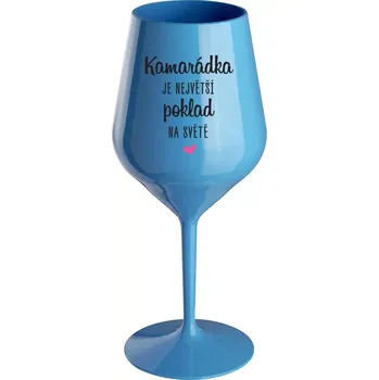 Sklenice KAMARÁDKA JE NEJVĚTŠÍ POKLAD NA SVĚTĚ - modrá nerozbitná sklenice na víno 470 ml