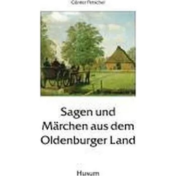 Pohádka Sagen und Märchen aus dem Oldenburger Land - Petschel, Günter