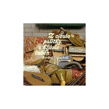 Česká hudba Brněnští Gajdoši – Z cibule paličky, z kódele buben