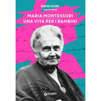 Cizojazyčná kniha Maria Montessori. Una vita per i bambini – Martine Gilsoul,Charlotte Poussin (IT)