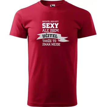 Sablio Tričko s potiskem Nechtěl jsem být sexy, ale jsem učitel - červené 5XL