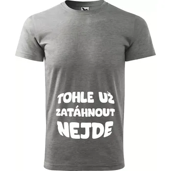 Pánské oblečení Sablio Tričko s potiskem Tohle už zatáhnout nejde - šedé XL