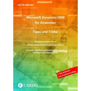 Microsoft Dynamics CRM für Anwender - Tipps und Tricks - Lars, Brodersen