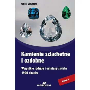Kamienie szlachetne i ozdobne. Wszystkie rodzaje i odmiany świata, 1900 okazów