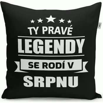 Polštář Sablio Polštář Ty pravé legendy se rodí v srpnu: 40x40 cm