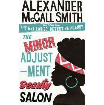 Minor Adjustment Beauty Salon - McCall Smith, Alexander