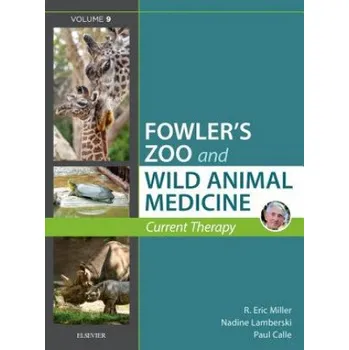 Miller - Fowler's Zoo and Wild Animal Medicine Current Therapy, Volume 9 (R. Eric Miller,Nadine Lamberski,Paul Calle)(Pevná)