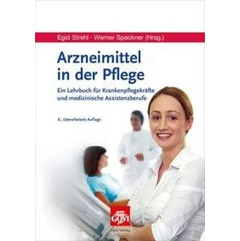 Arzneimittel in der Pflege - Strehl, Egid