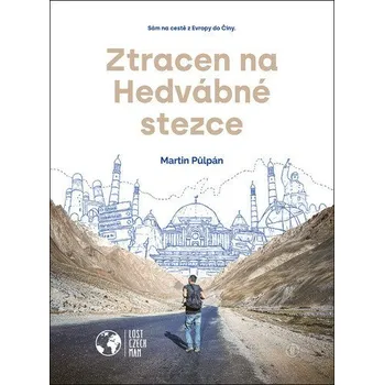 Literární cestopis Ztracen na Hedvábné stezce - Sám na cestě z Evropy do Číny