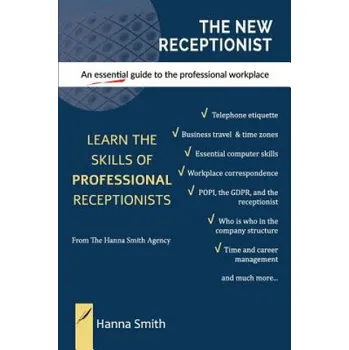 Cizojazyčná kniha The New Receptionist: An essential guide to the professional workplace (Hanna Smith)(Brožovaná)