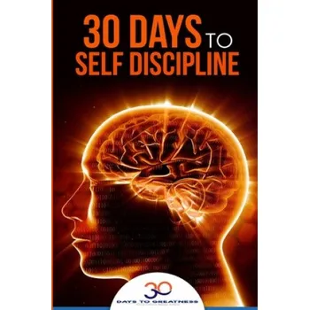 Kniha Self Discipline: 30 Days to Self Discipline (Lucia Georgiou,30 Days to Greatness)(Brožovaná)