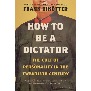 Cizojazyčná kniha How to Be a Dictator: The Cult of Personality in the Twentieth Century (Brožovaná)