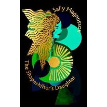 Shapeshifter's Daughter - Magnusson, Sally