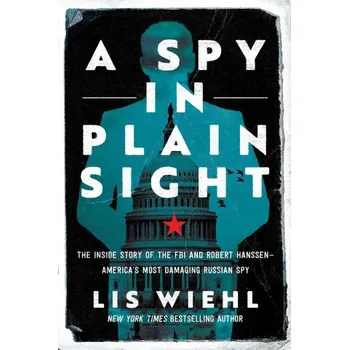 Cizojazyčná kniha A Spy in Plain Sight: The Inside Story of the FBI and Robert Hanssen--America's Most Damaging Russian Spy (Brožovaná)