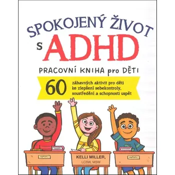 Spokojený život s ADHD: Pracovní kniha pro děti - Kelli Miller (2025, brožovaná)
