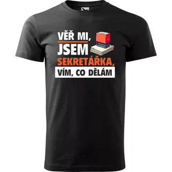 Pánské tričko Sablio Tričko s potiskem Věř mi, jsem sekretářka - černé L