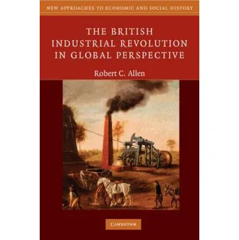 Kniha British Industrial Revolution in Global Perspective (Robert C Allen)(Brožovaná)
