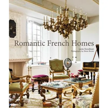 Romantic French Homes (GOODMAN LANIE)(Pevná)