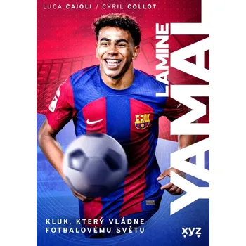 Lamine Yamal: Kluk, který vládne fotbalovému světu - Luca Caioli, Cyril Collot (2025, pevná)