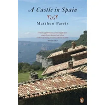 Cestování A Castle in Spain - Matthew Parris