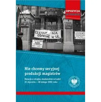 Literární biografie Nie chcemy seryjnej produkcji magistrów - Roman Kowalczyk